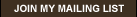 Join My Mailing List